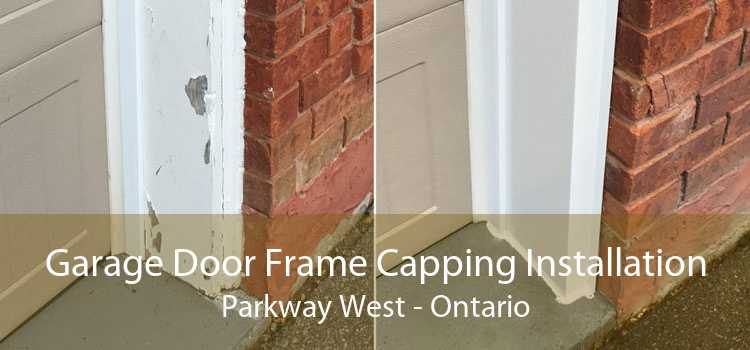 Garage Door Frame Capping Installation Parkway West - Ontario
