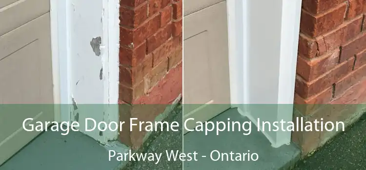 Garage Door Frame Capping Installation Parkway West - Ontario