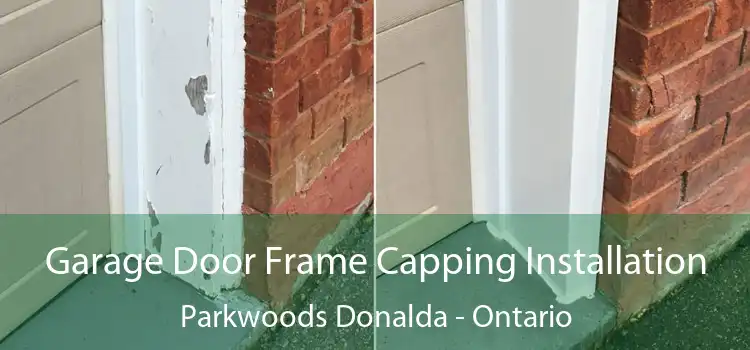 Garage Door Frame Capping Installation Parkwoods Donalda - Ontario