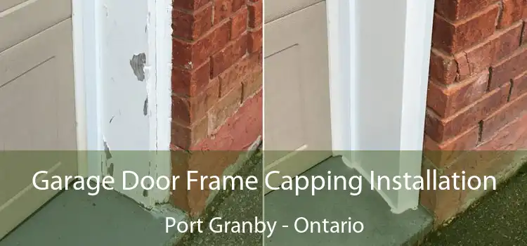 Garage Door Frame Capping Installation Port Granby - Ontario