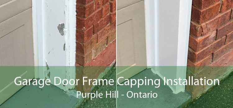 Garage Door Frame Capping Installation Purple Hill - Ontario