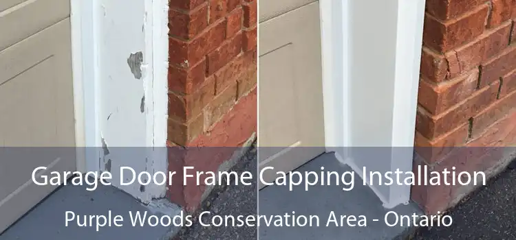 Garage Door Frame Capping Installation Purple Woods Conservation Area - Ontario