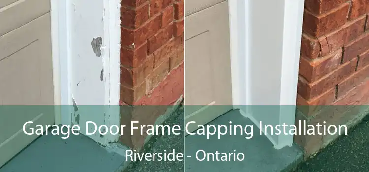 Garage Door Frame Capping Installation Riverside - Ontario