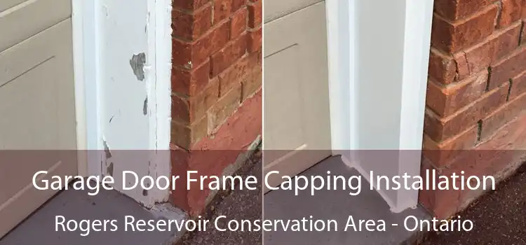Garage Door Frame Capping Installation Rogers Reservoir Conservation Area - Ontario