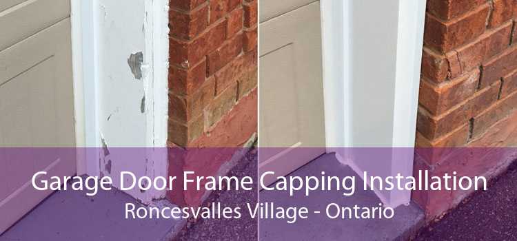 Garage Door Frame Capping Installation Roncesvalles Village - Ontario