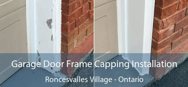 Garage Door Frame Capping Installation Roncesvalles Village - Ontario