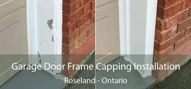 Garage Door Frame Capping Installation Roseland - Ontario