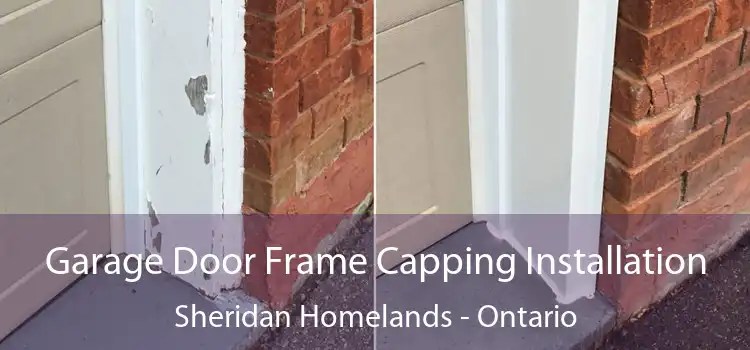 Garage Door Frame Capping Installation Sheridan Homelands - Ontario