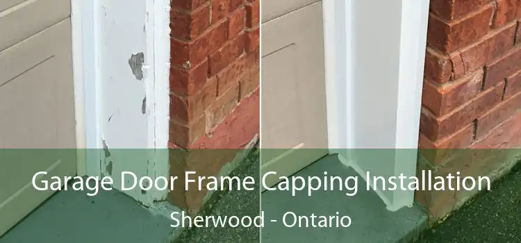 Garage Door Frame Capping Installation Sherwood - Ontario