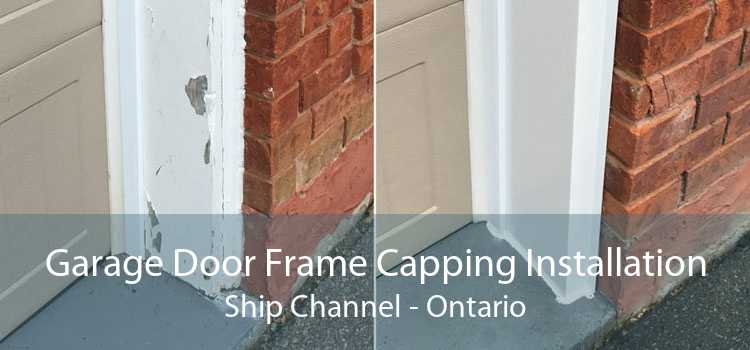 Garage Door Frame Capping Installation Ship Channel - Ontario