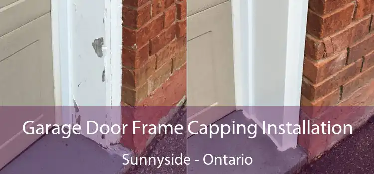 Garage Door Frame Capping Installation Sunnyside - Ontario