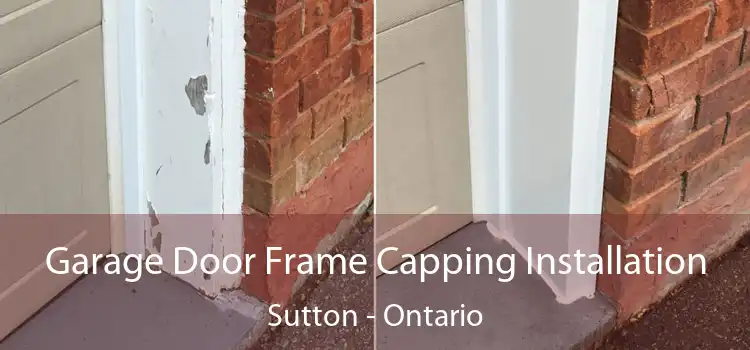 Garage Door Frame Capping Installation Sutton - Ontario