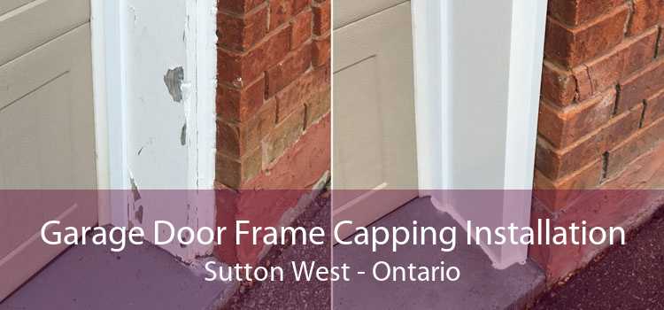 Garage Door Frame Capping Installation Sutton West - Ontario