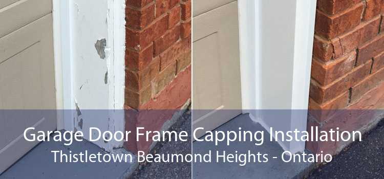 Garage Door Frame Capping Installation Thistletown Beaumond Heights - Ontario