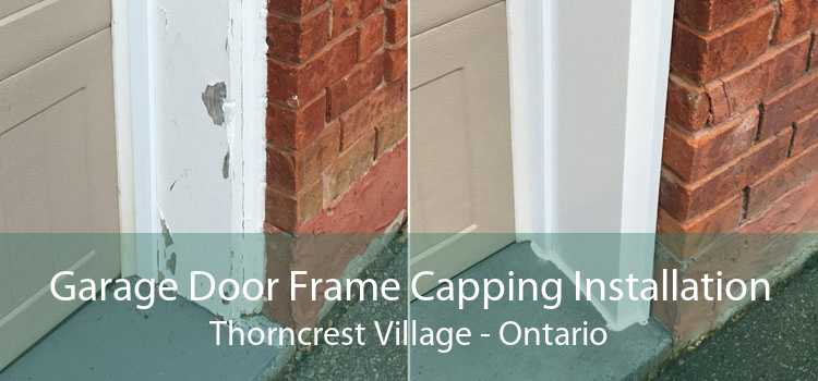 Garage Door Frame Capping Installation Thorncrest Village - Ontario