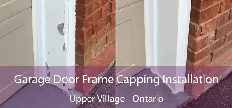 Garage Door Frame Capping Installation Upper Village - Ontario