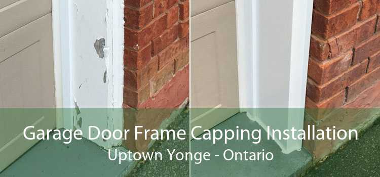Garage Door Frame Capping Installation Uptown Yonge - Ontario