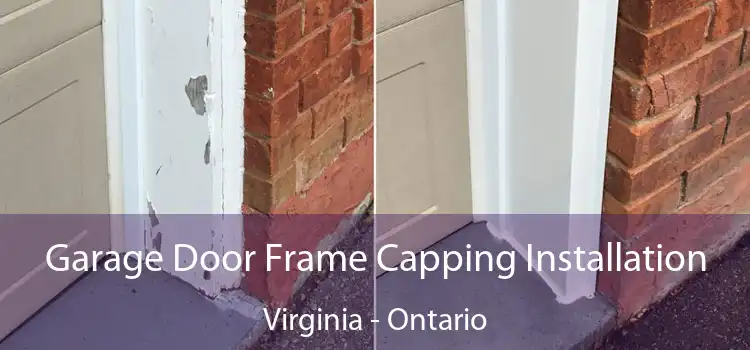 Garage Door Frame Capping Installation Virginia - Ontario