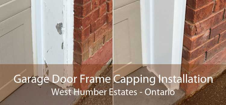 Garage Door Frame Capping Installation West Humber Estates - Ontario
