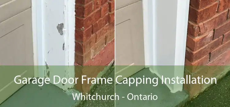 Garage Door Frame Capping Installation Whitchurch - Ontario
