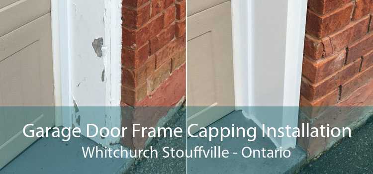 Garage Door Frame Capping Installation Whitchurch Stouffville - Ontario