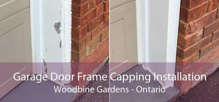 Garage Door Frame Capping Installation Woodbine Gardens - Ontario