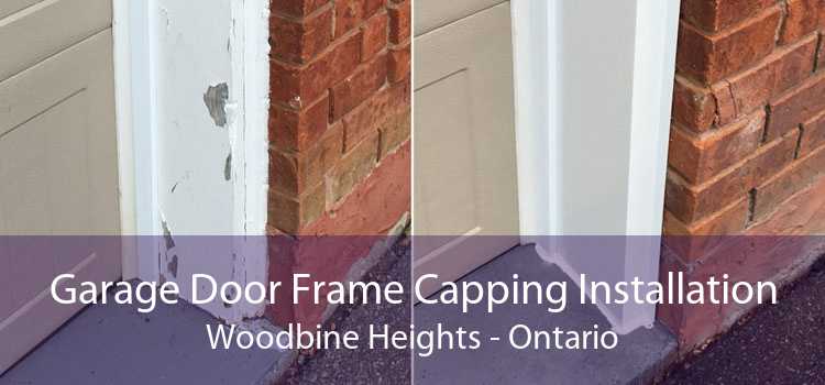 Garage Door Frame Capping Installation Woodbine Heights - Ontario