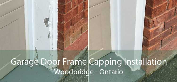 Garage Door Frame Capping Installation Woodbridge - Ontario