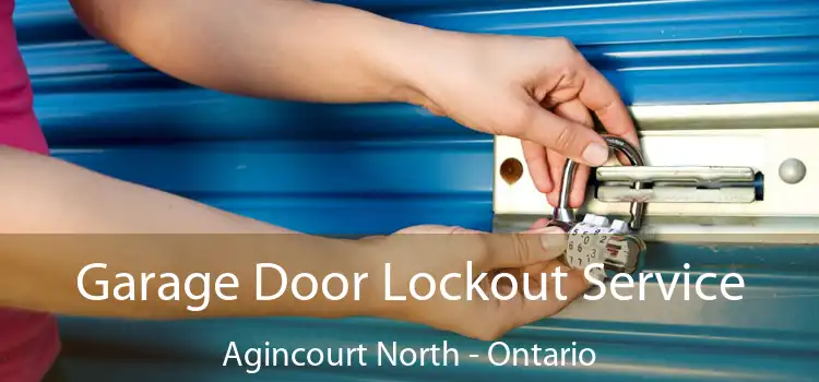 Garage Door Lockout Service Agincourt North - Ontario