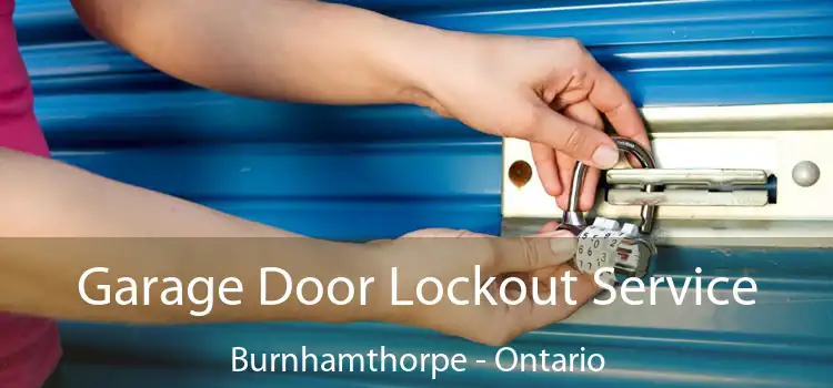 Garage Door Lockout Service Burnhamthorpe - Ontario