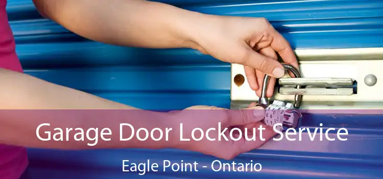 Garage Door Lockout Service Eagle Point - Ontario