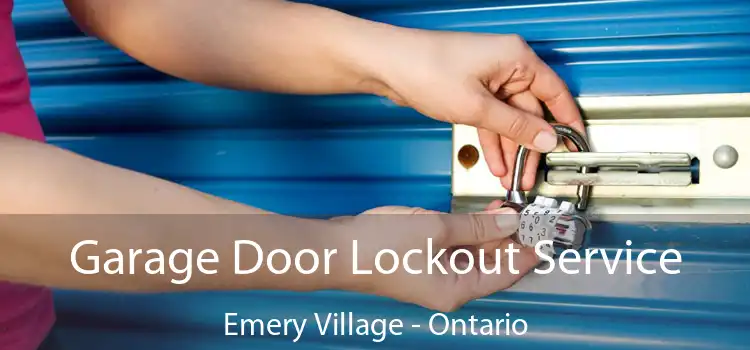 Garage Door Lockout Service Emery Village - Ontario