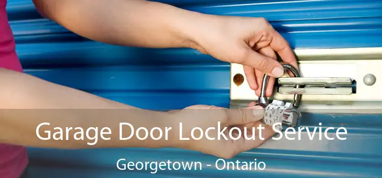 Garage Door Lockout Service Georgetown - Ontario