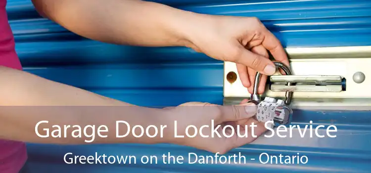Garage Door Lockout Service Greektown on the Danforth - Ontario