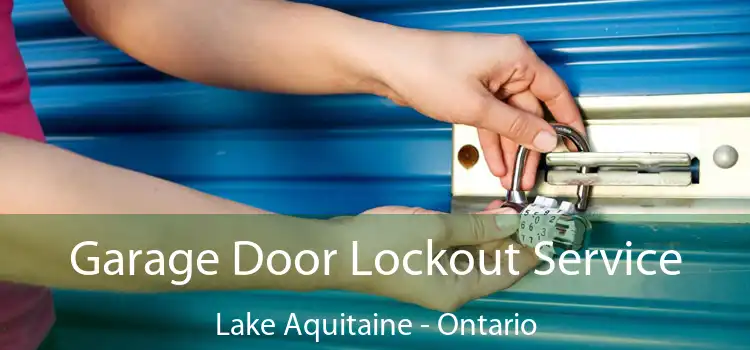 Garage Door Lockout Service Lake Aquitaine - Ontario