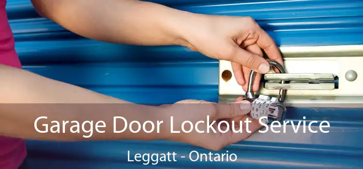 Garage Door Lockout Service Leggatt - Ontario