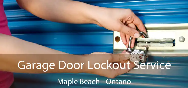 Garage Door Lockout Service Maple Beach - Ontario