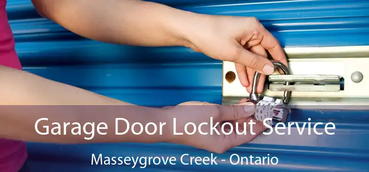 Garage Door Lockout Service Masseygrove Creek - Ontario