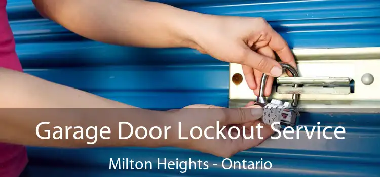 Garage Door Lockout Service Milton Heights - Ontario