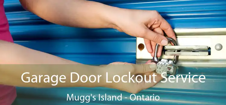 Garage Door Lockout Service Mugg's Island - Ontario