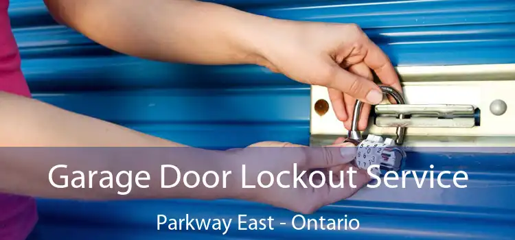 Garage Door Lockout Service Parkway East - Ontario