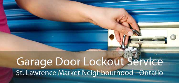 Garage Door Lockout Service St. Lawrence Market Neighbourhood - Ontario