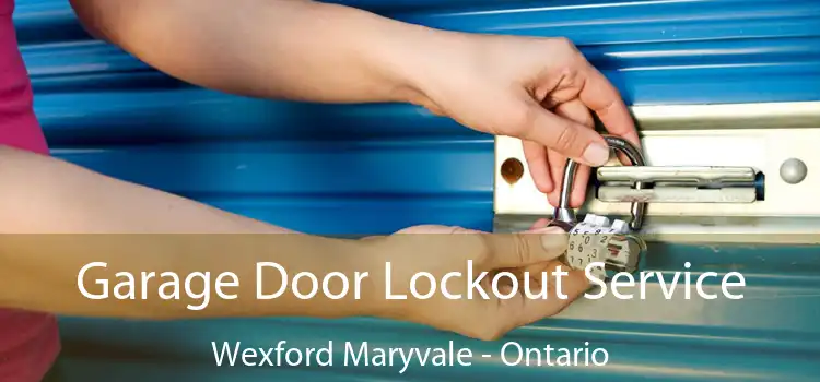 Garage Door Lockout Service Wexford Maryvale - Ontario