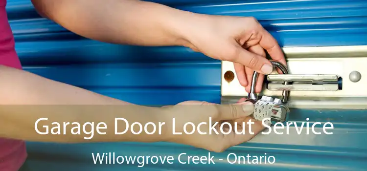 Garage Door Lockout Service Willowgrove Creek - Ontario