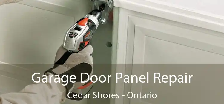 Garage Door Panel Repair Cedar Shores - Ontario