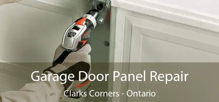 Garage Door Panel Repair Clarks Corners - Ontario