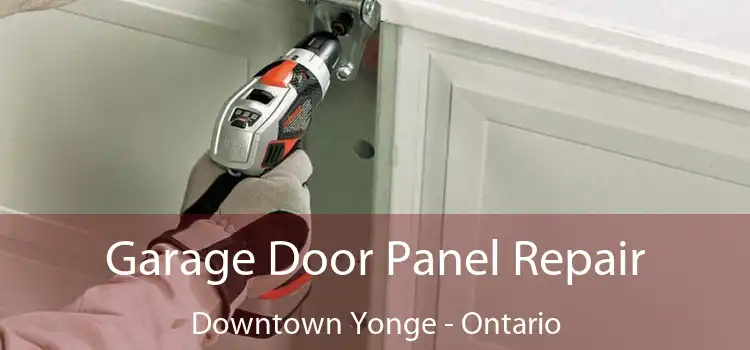 Garage Door Panel Repair Downtown Yonge - Ontario
