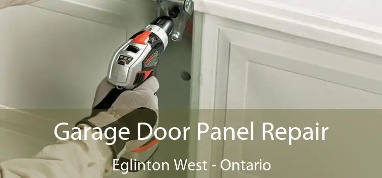 Garage Door Panel Repair Eglinton West - Ontario