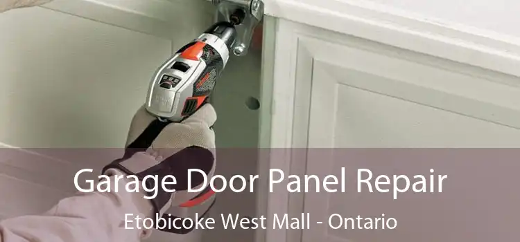 Garage Door Panel Repair Etobicoke West Mall - Ontario
