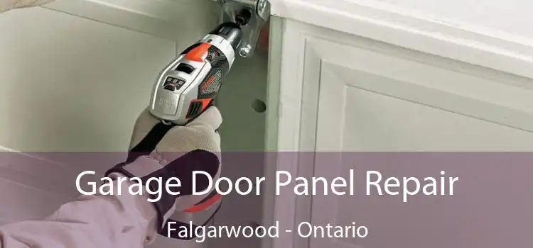 Garage Door Panel Repair Falgarwood - Ontario